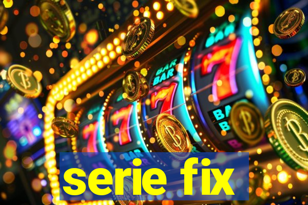 serie fix